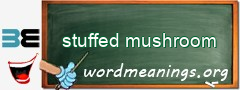 WordMeaning blackboard for stuffed mushroom